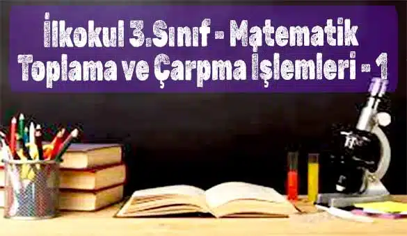 İlkokul 3.Sınıf - Matematik - Toplama ve Çarpma - Etkinlik - 1