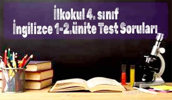 İlkokul 4. sınıf İngilizce 1-2.ünite Test Soruları