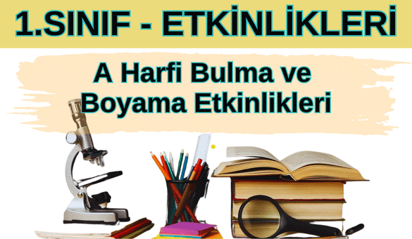 1. Sınıf A Harfi Bulma ve Boyama Etkinlikleri - Ücretsiz Çalışma Sayfası