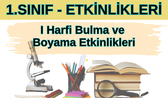 1. Sınıf I Harfi Bulma ve Boyama Etkinlikleri - Ücretsiz Çalışma Sayfası