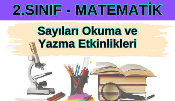 2.Sinif Matematik Sayilari Okuma ve Yazma Etkinlikleri Ucretsiz Calisma Sayfalari